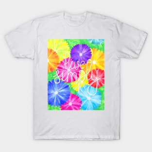 Watercolor motivational art - flowers and quote Live simply T-Shirt